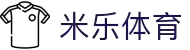 米乐体育(china)官方网站-登录入口-M6Sport